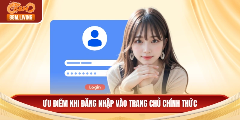 Đăng Nhập 88M 4 Ưu điểm khi đăng nhập vào trang chủ chính thức