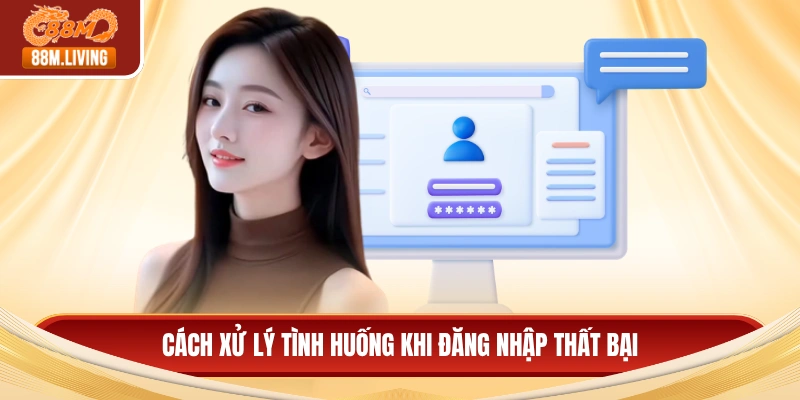 Đăng Nhập 88M 2 Cách xử lý tình huống khi đăng nhập thất bại