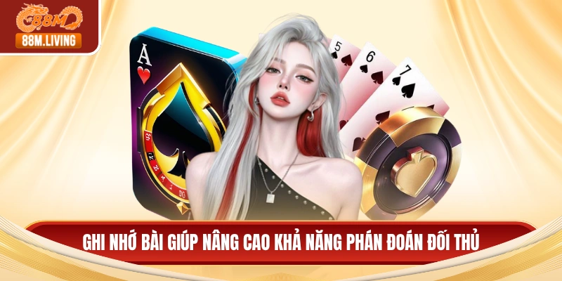 Tiến Lên Miền Nam - Lựa Chọn Nổi Bật Của Nhiều Hội Viên 4 Ghi nhớ bài giúp nâng cao khả năng phán đoán đối thủ